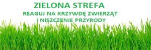Zielona Strefa - Zgłoś popełnione przestępstwo lub wykroczenie przeciwko zwierzętom i środowisku naturalnemu