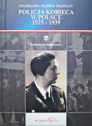 Książka Stanisławy Filipiny Paleolog Policja Kobieca 1925-1939