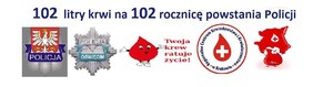 Na plakacie logo akcji policji i punktów krwiodawstwa z napisem 102 litry krwi na 102 rocznicę powstania Policji